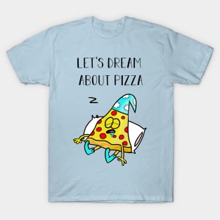 Pizza dreams T-Shirt